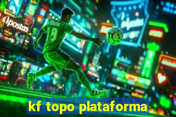 kf topo plataforma